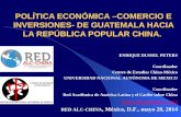 POLÍTICA ECONÓMICA –COMERCIO E INVERSIONES- DE GUATEMALA HACIA LA REPÚBLICA POPULAR CHINA.