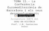 TEMA 15.- La Conferència Euromediterrània de Barcelona i els seus desenvolupaments