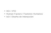 HCI / IPO  Human Factors / Factores Humanos IxD / Diseño de Interacción