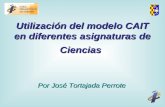 Utilización del modelo CAIT en diferentes asignaturas de Ciencias