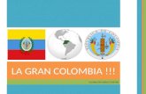 LA GRAN COLOMBIA !!!