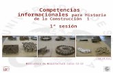 Competencias informacionales  para Historia de la Construcción  1 1ª sesión