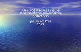 ASPECTOS FISCALES DE LOS INSTRUMENTOS FINANCIEROS DERIVADOS JULIAN MARTIN 2013