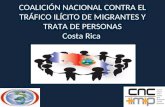 COALICIÓN NACIONAL CONTRA EL TRÁFICO ILÍCITO DE MIGRANTES Y TRATA DE PERSONAS Costa Rica
