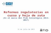 Reformas regulatorias en curso y hoja  de  ruta (En el marco del Plan Estratégico  2013-2017)