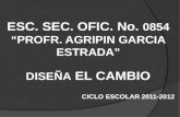 ESC. SEC. OFIC. No.  0854 “PROFR. AGRIPIN GARCIA ESTRADA” DISEÑA  EL CAMBIO
