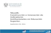 TALLER: Construcción e innovación de indicadores Institucionales en Educación Superior.