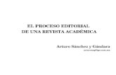EL PROCESO EDITORIAL  DE UNA REVISTA ACADÉMICA Arturo Sánchez y Gándara arturosyg@igo.mx
