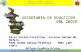 SECRETARÍA DE EDUCACIÓN  DEL CHOCÓ Pilar Gaitán  Carrizosa   Luciano Moreno de Moreno