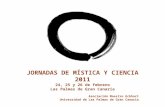 JORNADAS DE MÍSTICA Y CIENCIA 2011 24, 25 y 26 de febrero Las Palmas de Gran Canaria