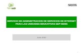 SERVICIO DE ADMINISTRACION DE SERVICIOS DE INTERNET PARA LAS UNIDADES EDUCATIVAS SEP-SEMS