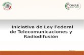 Iniciativa de Ley Federal de  Telecomunicaciones  y  Radiodifusión