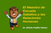 El Maestro de Escuela Sabática y las Relaciones Humanas Dr.  Alfredo  Padilla Chávez