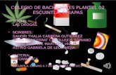 COLEGIO DE BACHILLERES PLANTEL 02 ESCUINTLA, CHIAPAS TITULO: LAS DROGAS NOMBRES: