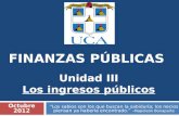 FINANZAS PÚBLICAS  Unidad III Los ingresos públicos