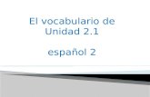 El  vocabulario  de Unidad  2.1 e spañol  2