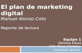 El plan de marketing digital Manuel Alonso Coto Reporte de lectura Equipo 1 Denisse Eliosa
