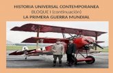 HISTORIA UNIVERSAL CONTEMPORANEA BLOQUE I (continuación) LA PRIMERA GUERRA MUNDIAL