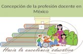 Concepción de la profesión docente en México