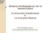 Utopías Pedagógicas de la Modernidad La Escuela Tradicional Y  La Escuela  Nueva