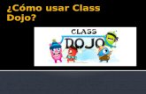 ¿Cómo usar  Class Dojo ?