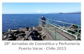 28° Jornadas de Cosmética y  Perfumería  Puerto Varas - Chile 2013
