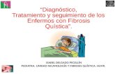 “Diagnóstico , Tratamiento y seguimiento de los  Enfermos con Fibrosis  Quística”.