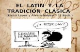 EL  LATÍN  Y  LA TRADICIÓN  CLÁSICA  (Elvira López y Álvaro Salazar / 1º Bach.)