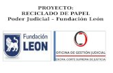 PROYECTO: RECICLADO DE PAPEL Poder Judicial – Fundación León