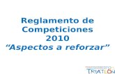 Reglamento de  Competiciones 2010 “Aspectos a reforzar”