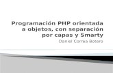 Programación PHP orientada a objetos, con separación por capas y  Smarty