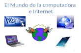 El Mundo de la computadora  e Internet