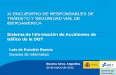 XI ENCUENTRO DE RESPONSABLES DE TRÁNSITO Y SEGURIDAD VIAL DE IBEROAMERICA Sistema de Información de Accidentes de tráfico de la DGT