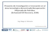 Proyecto de Investigación e Innovación en el área tecnológica denominada Recuperación Mejorada de Petróleo (Enhanced Oil Recovery, EOR)