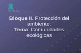 Bloque II . Protección del ambiente. Tema : Comunidades ecológicas