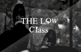 THE LOW CLASS