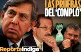REPORTE INDIGO 250: LAS PRUEBAS DEL 'COMPLÓ'