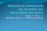 PROCESO DE SEPARACION DEL PACIENTE DEL VENTILADOR MECANICO - WEANING