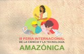 La III Feria Internacional de la CIencia y la Tecnología Amazónica