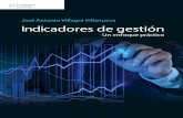 Indicadores de gestión. Un enfoque práctico. Primera edición. José Antonio Villagra Villanueva