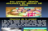 6ta Unidad Jesús Anuncia El Reino de Dios