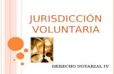 Jurisdicción Voluntaria Derecho Notarial IV Presentacion