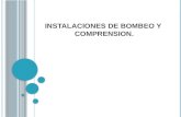 INSTALACIONES DE BOMBEO Y  COMPRENSION.