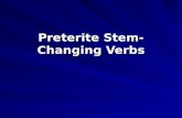 Preterite Stem- Changing Verbs. - Ar stem-changing verbs In the Preterite -ar verbs and –er verbs do not have a stem-change. Cerrar – Yo cerre Nosotros