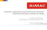 Selección y aplicación de herramientas de valoración ergonómica aplicada a puestos de trabajo Iris Ramos Miranda Especialista en Salud Ocupacional Lima,