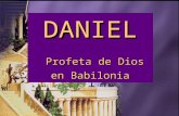 Seminario Profético Lección 1 parte 2 - elfuturorevelado@gmail.com DANIEL Profeta de Dios en Babilonia.
