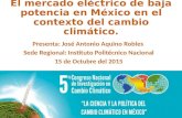 El mercado eléctrico de baja potencia en México en el contexto del cambio climático. Presenta: José Antonio Aquino Robles Sede Regional: Instituto Politécnico.