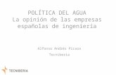 POLÍTICA DEL AGUA La opinión de las empresas españolas de ingeniería Alfonso Andrés Picazo Tecniberia.