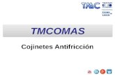 TMCOMAS Cojinetes Antifricción. TIPOS BÁSICOS DE ALEACIONES Aleaciones base estaño (Sn) + Antimonio (Sb) + Cobre (Cu) + Otros (Zn, Ag, Cd, As..) Aleaciones