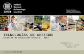 TECNOLOGÍAS DE GESTIÓN ESCUELAS DE EDUCACIÓN TÉCNICA - 2012 Disertante: Ing. Guillermo Wyngaard.
